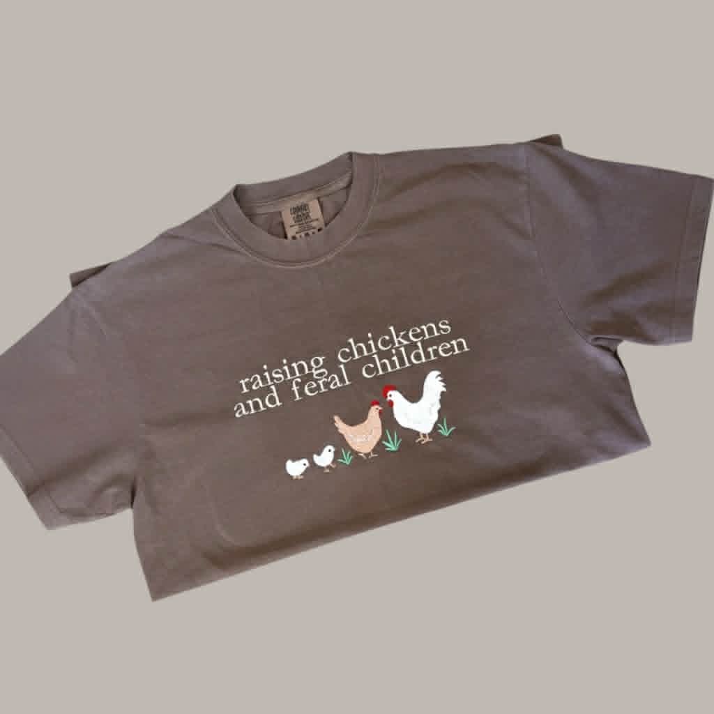 Raising Chickens & Feral Children Tee